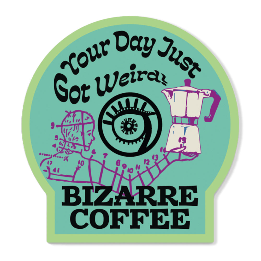 A custom designed sticker that says "Your Day Just Got Weird!"