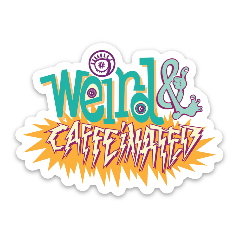 Weird & Caffeinated Sticker